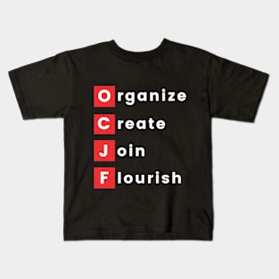 OCJF: Organize, Create, Join, Flourish Kids T-Shirt